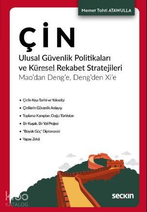 Çin Ulusal Güvenlik Politikaları ve Küresel Rekabet Stratejileri; Mao'dan Deng'e, Deng'den Xi'e