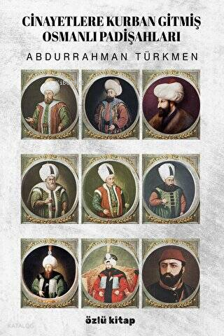 Cinayetlere Kurban Gitmiş Osmanlı Padişahları