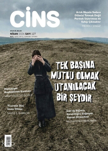 Cins Dergisi Sayı: 127 (Nisan2026) ;Tek Başına Mutlu Olmak Utanılacak 
