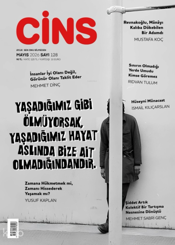 Cins Dergisi Sayı: 128 (Mayıs 2026) ;Yaşadığımız Gibi Ölmüyorsak...