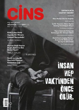 Cins Dergisi Sayı: 131 (Ağustos 2026) ;İnsan Hep Vaktinden Önce Ölür
