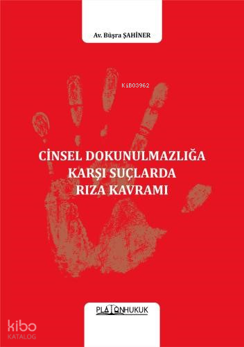 Cinsel Dokunulmazlığa Karşı Suçlarda Rıza Kavramı