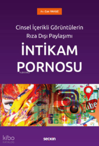 Cinsel İçerikli Görüntülerin Rıza Dışı Paylaşımı;İntikam Pornosu