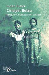 Cinsiyet Belası; Feminizm ve Kimliğin Altüst Edilmesi - Kitapiks.com
