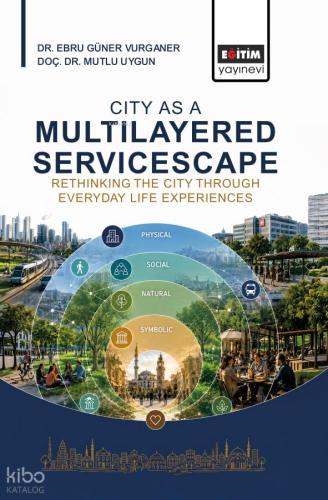 City As a Multilayered Servicescape;Rethinking the City Through Everyday Life Experiences