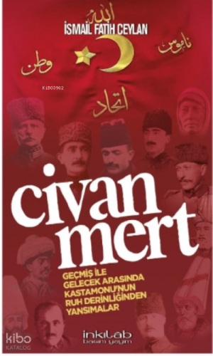 Civanmert;Geçmiş İle Gelecek Arasında Kastamonu’nun Ruh Derinliğinden Yansımalar