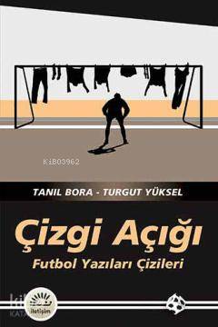 Çizgi Açığı; Futbol Yazıları Çizileri - Kitapiks.com