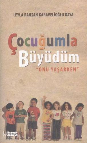 Çocuğumla Büyüdüm; "Onu Yaşarken" - Kitapiks.com