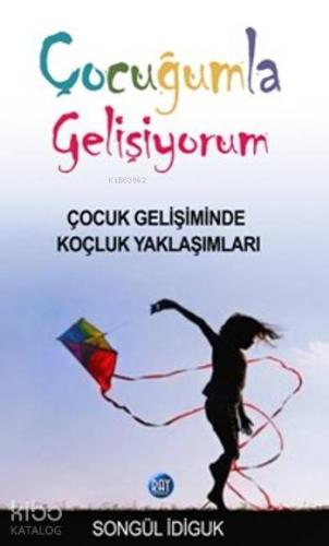 Çocuğumla Gelişiyorum; Çocuk Gelişiminde Koçluk Yaklaşımları