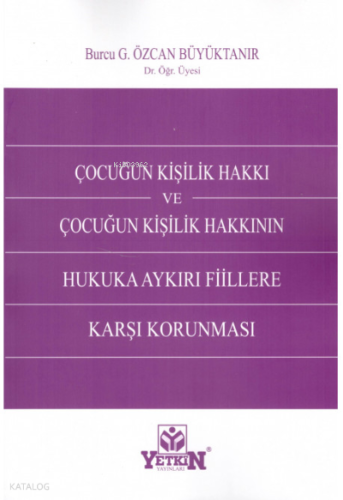 Çocuğun Kişilik Hakkı ve Çocuğun Kişilik Hakkının Hukuka Aykırı Fiillere Karşı Korunması