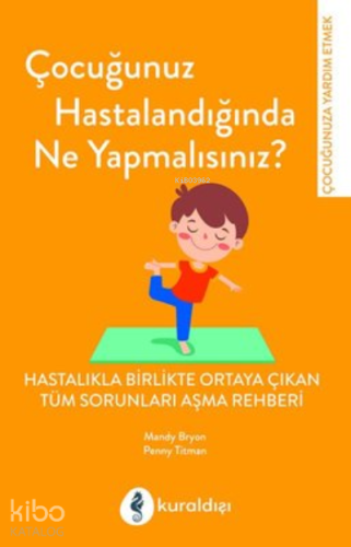 Çocuğunuz Hastalandığında Ne Yapmalısınız? - Kitapiks.com
