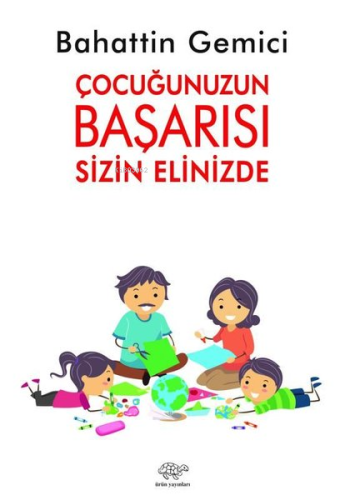 Çocuğunuzun Başarısı Sizin Elinizde - Kitapiks.com