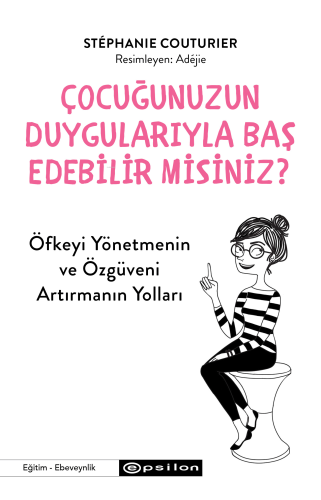 Çocuğunuzun Duygularıyla Baş Edebilir Misiniz? - Kitapiks.com