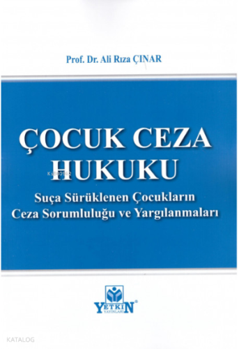 Çocuk Ceza Hukuku ;Suça Sürüklenen Çocukların Ceza Sorumluluğu ve Yargılanmaları
