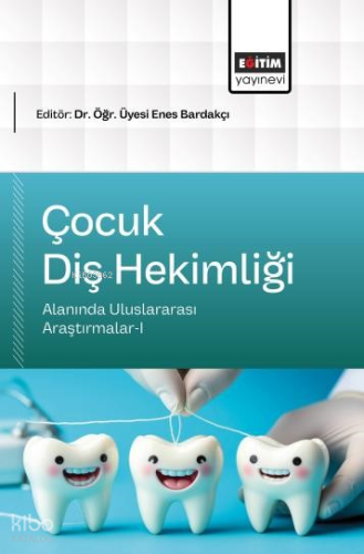 Çocuk Diş Hekimliği Alanında Uluslararası Araştırmalar - I