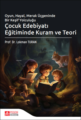 Çocuk Edebiyatı Eğitiminde Kuram ve Teori - Kitapiks.com