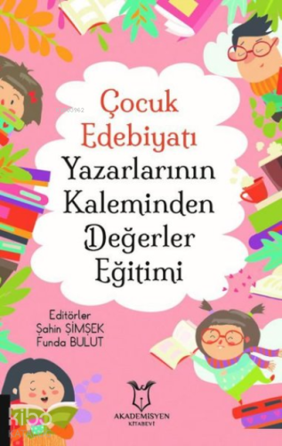 Çocuk Edebiyatı Yazarlarının Kaleminden Değerler Eğitimi