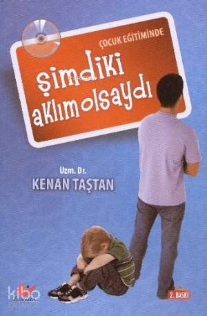 Çocuk Eğitiminde Şimdiki Aklım Olsaydı