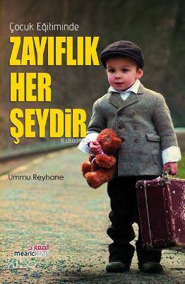Çocuk Eğitiminde Zayıflık Her Şeydir