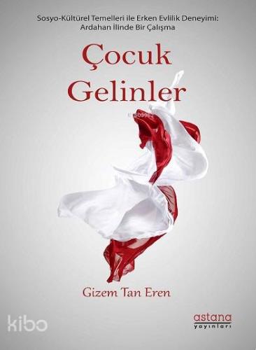 Çocuk Gelinler; Ardahan İlinde Sosyo-Kültürel Bir Çalışma