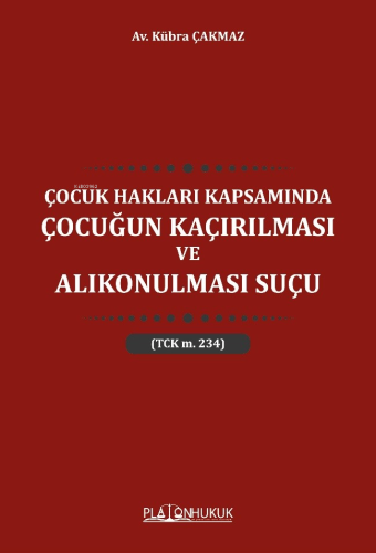 Çocuk Hakları Kapsamında Çocuğun Kaçırılması ve Alıkonulması Suçu