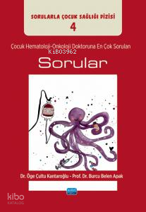 Çocuk Hematoloji-Onkoloji Doktoruna En Çok Sorulan Sorular - Sorularla Çocuk Sağlığı Dizisi: 4