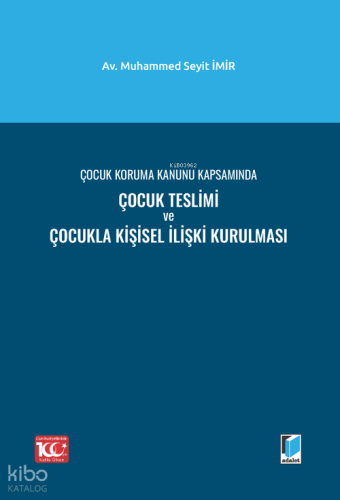 Çocuk Koruma Kanunu Kapsamında Çocuk Teslimi ve Çocukla Kişisel İlişki Kurulması