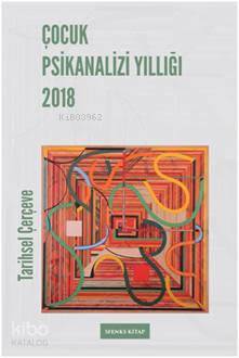 Çocuk Psikanalizi Yıllığı 2018:  Tarihsel Çerçeve