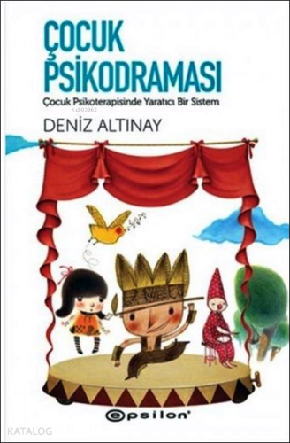 Çocuk Psikodraması;Çocuk Psikoterapisinde Yaratıcı Bir Sistem