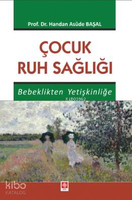 Çocuk Ruh Sağlığı Bebeklikten Yetişkinliğe