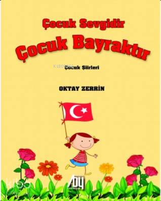 Çocuk Sevgidir Çocuk Bayraktır - Kitapiks.com