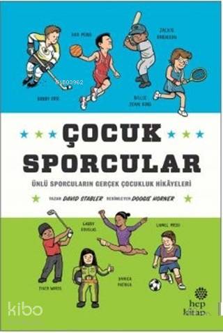 Çocuk Sporcular; Ünlü Sporcuların Gerçek Çocukluk Hikayeleri - Kitapik