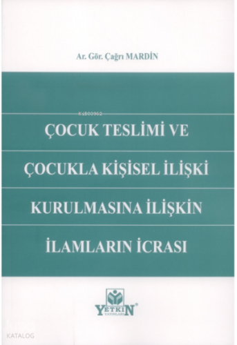 Çocuk Teslimi ve Çocukla Kişisel İlişki Kurulmasına İlişkin İlamların İcrası