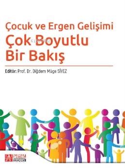 Çocuk ve Ergen Gelişimi; Çok Boyutlu Bir Bakış