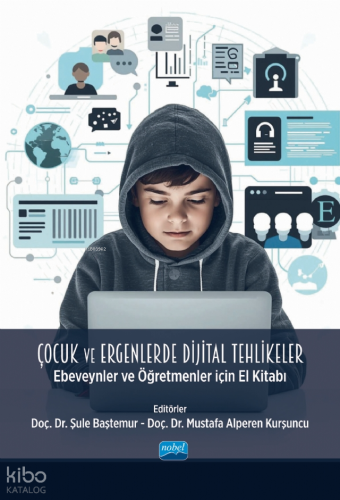 Çocuk ve Ergenlerde Dijital Tehlikeler;Ebeveynler ve Öğretmenler İçin 