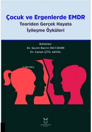 Çocuk ve Ergenlerde EMDR Teoriden Gerçek Hayata İyileşme Öyküleri