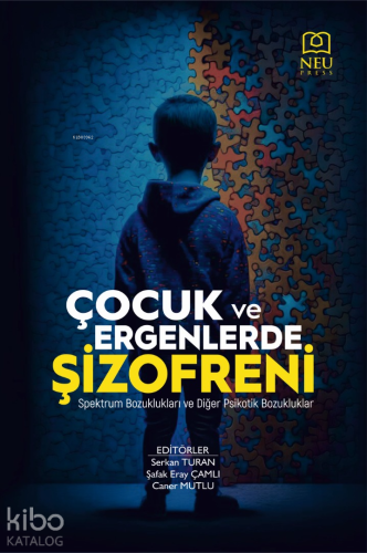 Çocuk ve Ergenlerde Şizofreni;Spektrum Bozuklukları ve Diğer Psikotik Bozukluklar