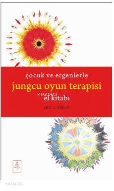 Çocuk ve Ergenlerle Jungcu Oyun Terapisi; El Kitabı