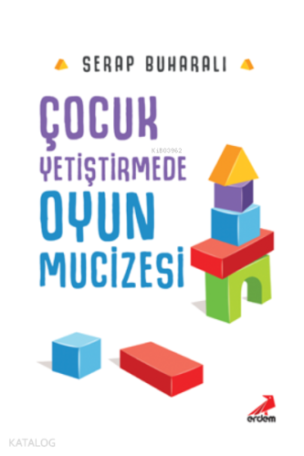 Çocuk Yetiştirmede Oyun Mucizesi