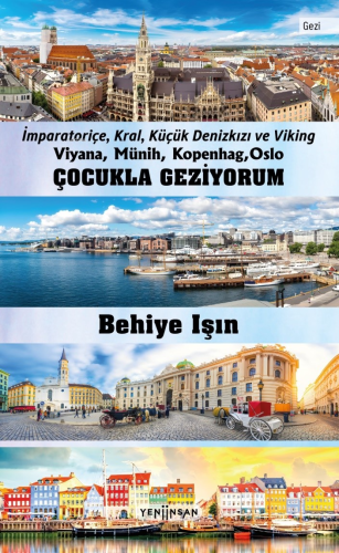 Çocukla Geziyorum;İmparatoriçe, Kral, Küçük Denizkızı ve Viking Viyana, Münih, Kopenhag, Oslo
