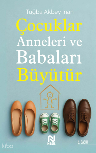 Çocuklar Anneleri ve Babaları Büyütür