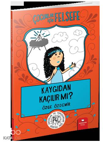 Çocuklar İçin Felsefe: Kaygıdan Kaçılır Mı?