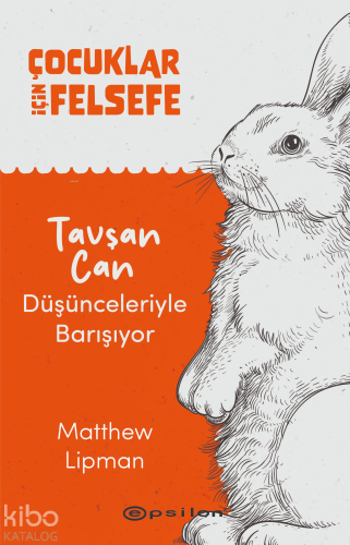 Çocuklar İçin Felsefe - Tavşan Can Düşünceleriyle Barışıyor