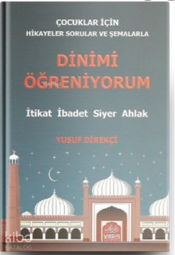Çocuklar İçin Hikayeler Sorular ve Şemalarla Dinimi Öğreniyorum;İtikat-İbadet-Siyer-Ahlak