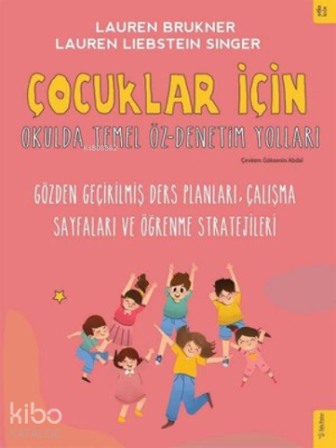 Çocuklar İçin Okulda Temel Öz - Denetim Yolları;Gözden Geçirilmiş Ders Planları, Çalışma Sayfaları ve Öğrenme Stratejileri