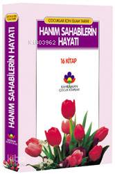Çocuklar İçin Resimli Hanım Sahabilerin Hayatı