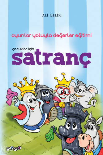 Çocuklar İçin Satranç;Oyunlar Yoluyla Değerler Eğitimi