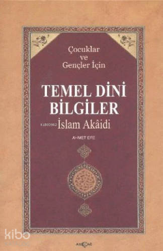 Çocuklar ve Gençler İçin Temel Dini Bilgiler İslam Akaidi - Kitapiks.c