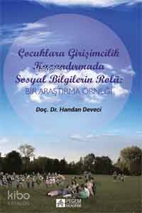Çocuklara Girişimcilik Kazandırmada Sosyal Bilgilerin Rolü; Bir Araştırma Örneği