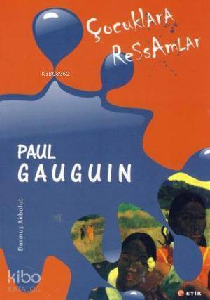 Çocuklara Ressamlar Paul Gauguin; Duygunun Zaferi